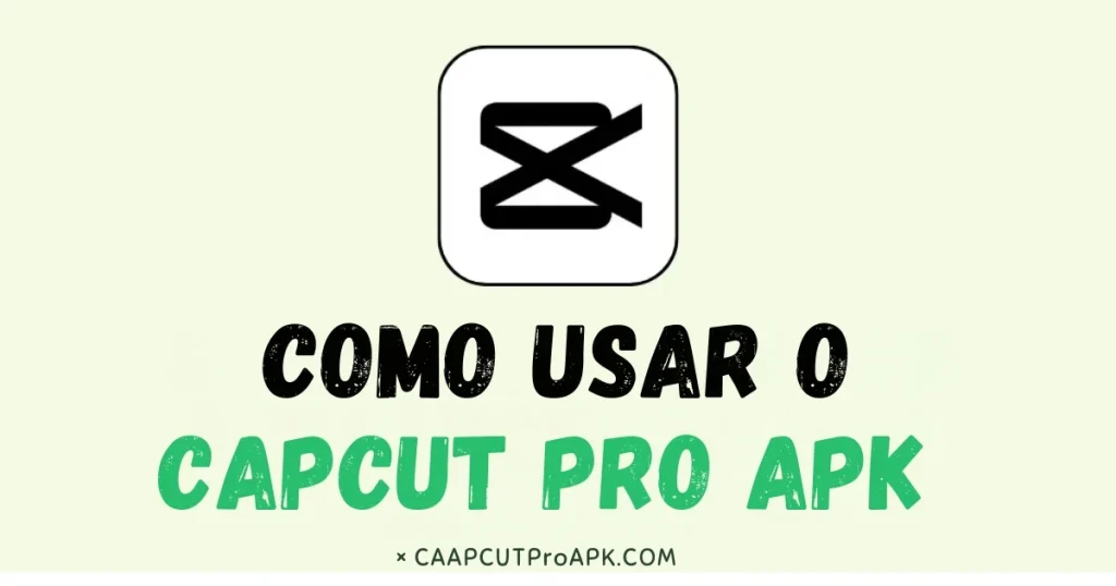 Como Usar o CapCut Pro APK